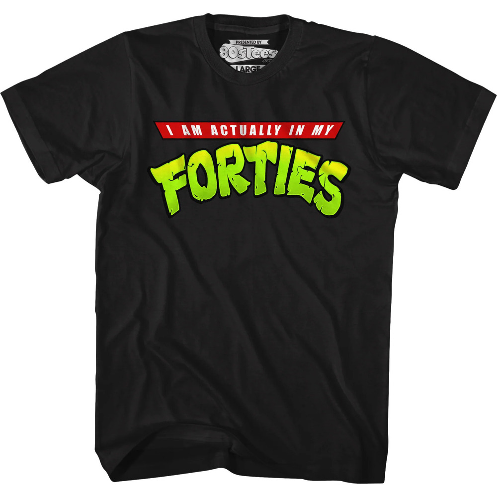 I Am Actually In My Forties Tshirt